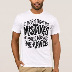 Ich lerne aus den Fehlern der Leute, die meine Anz T-Shirt