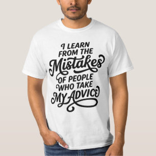 Ich lerne aus den Fehlern von Menschen, die meine T-Shirt