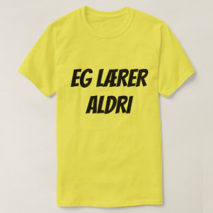 Ich lerne nie, in norwegischer eg lærer aldri T-Shirt