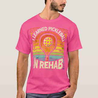 Ich lernte Pickleball im Rehab-Spaß T-Shirt