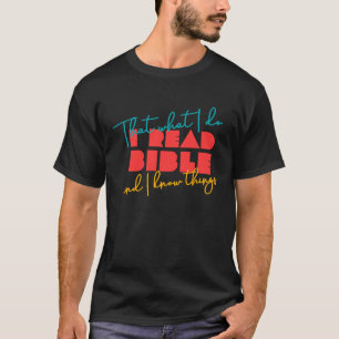 Ich lese Bibel und ich kenne die Dinge, die Bibelb T-Shirt