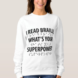 Ich lese Braille, was deine Supermacht ist Sweatshirt
