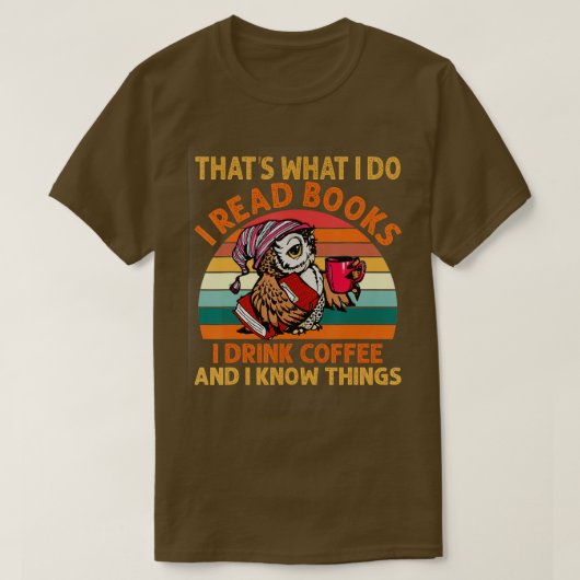 Ich lese Bücher, die ich trinke Kaffee, und ich we T-Shirt (Design vorne)