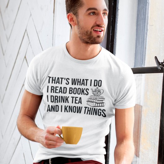 Ich lese Bücher, die ich trinke Tee, und ich weiß, T-Shirt