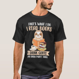 Ich lese Bücher trinken Kaffee und weiß vieles T-Shirt