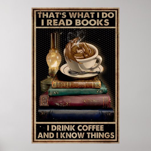 Ich lese Bücher und trinke Kaffee und ich weiß, wa Poster (Vorne)