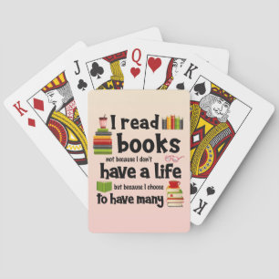 Ich lese Bücher, weil ich viele Leben führe Spielkarten