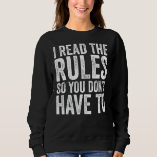 Ich lese die Regeln, damit du kein Spiel beherrsch Sweatshirt