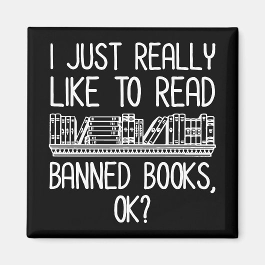 Ich lese gerne verbotene Bücher, ok? Magnet (Vorne)