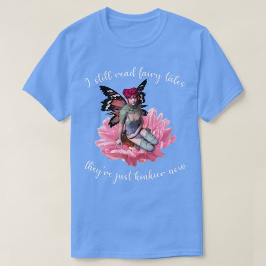 Ich lese immer noch Fairy Tales Theyre nur Kinkier T-Shirt (Design vorne)
