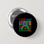 Ich lese immer noch Kinderbücher lustiger Bücherli Button (Vorne & Hinten)