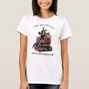 Ich lese immer noch Märchen, sie sind jetzt nur du T-Shirt