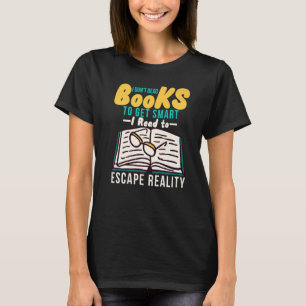 Ich lese keine Bücher, damit ich lesen kann, um zu T-Shirt