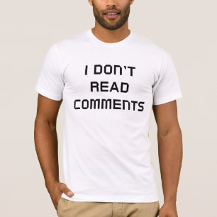 Ich lese keine Kommentare T-Shirt