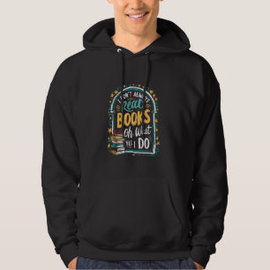 Ich lese nicht immer Bücher ...Oh, warte, ja, ich Hoodie