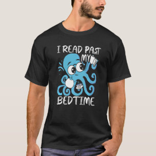 Ich lese über meine Schlafenszeit hinaus Octopus B T-Shirt