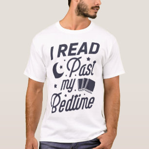 Ich lese über meine Schlafenszeit hinaus T Buchlie T-Shirt