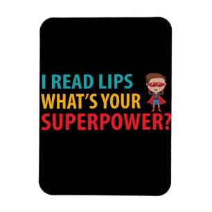 Ich lese Zeichen Lippen Was ist deine Supermacht T Magnet