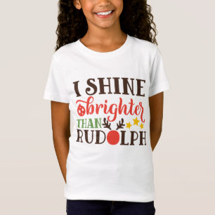 Ich leuchte heller als Rudolph Mädchen-Weihnachts- T-Shirt