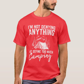 Ich leugne nichts Lustiger Campingliebhaber Wander T-Shirt