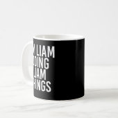 ICH LIAM TUT LIAM DINGS Funny Birthday Name Gif Kaffeetasse (Vorderseite Links)