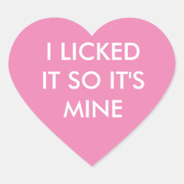 ICH LICKTE ES, ALSO IST ES MEIN rosa Aufkleber