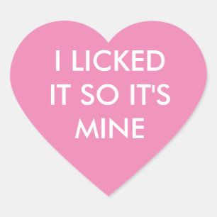 ICH LICKTE ES, ALSO IST ES MEIN rosa Aufkleber