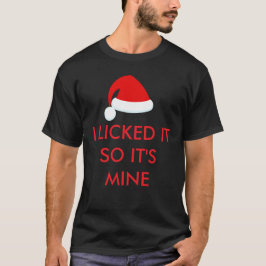 ICH LICKTE ES, ALSO IST ES MEINE Weihnachtsmannmüt T-Shirt