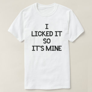 ICH LICKTE ES SO, WIE SEIN MINE LOLLIPOP SUCKER T-Shirt