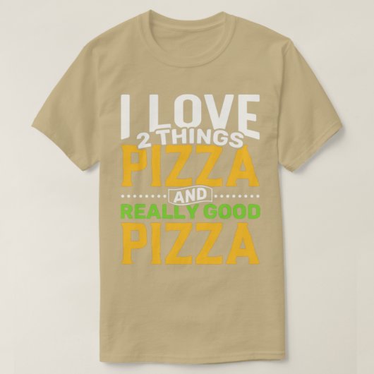 Ich Liebe 2 Dinge Pizza und wirklich gute Pizza T-Shirt (Design vorne)