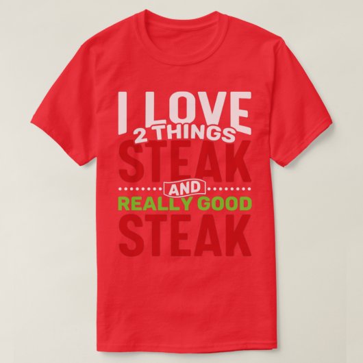Ich Liebe 2 Dinge Steak und wirklich gut Steak T-Shirt (Design vorne)