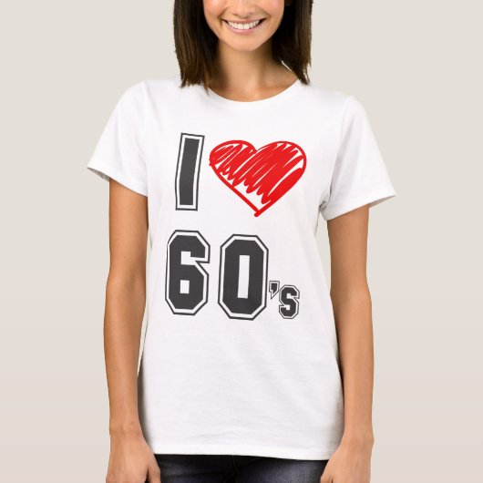 Ich Liebe 60er Jahre! T-Shirt (Vorderseite)
