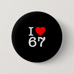 Ich liebe 67 67 Six Seven Meme Button