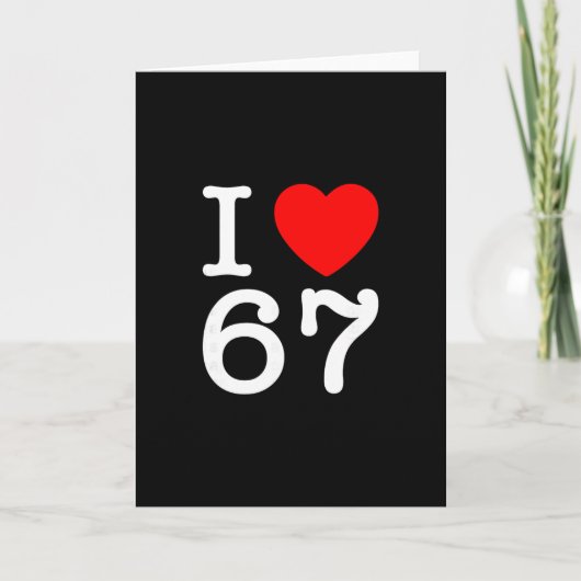 Ich liebe 67 67 Six Seven Meme  Karte (Vorderseite)