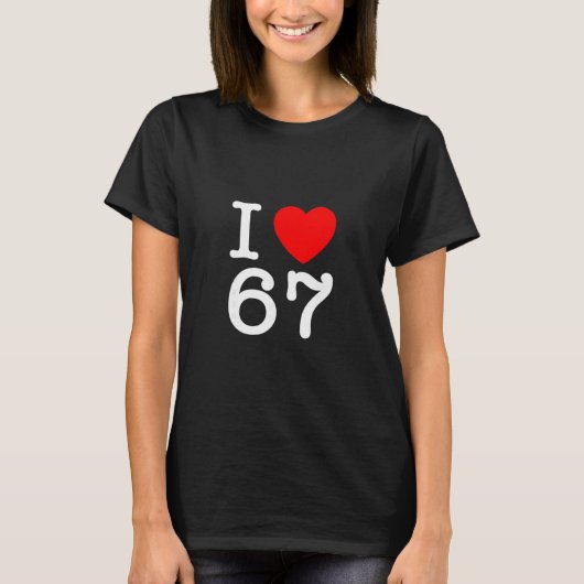 Ich liebe 67 67 Six Seven Meme T-Shirt (Vorderseite)
