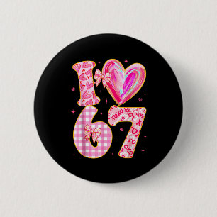 Ich liebe 67 Valentinstag 67 Meme 6 7 Valentinstag Button