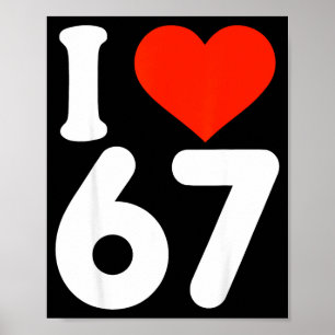 Ich liebe 67 Valentinstag 6 7 Meme 67. Geburtstag Poster