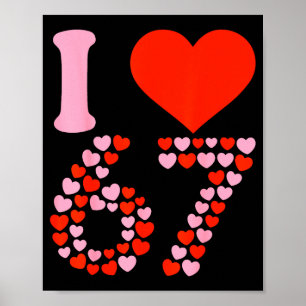 Ich liebe 67 Valentinstag 6 7 Meme 67. Geburtstag  Poster