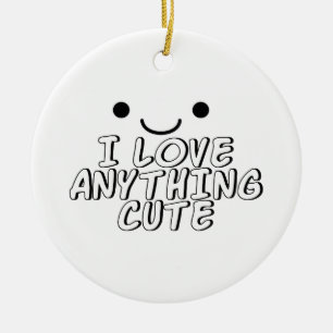 Ich Liebe Alles Niedlich Keramikornament