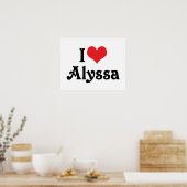 Ich liebe Alyssa Poster (Küche)