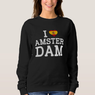 Ich liebe Amsterdam Lustiges Spanien-Flagge Prank Sweatshirt