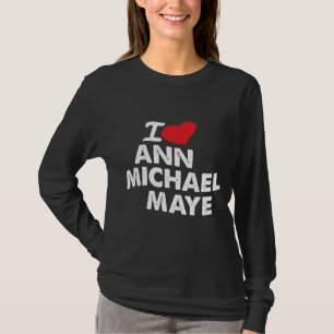 Ich liebe Ann Michael Maye T-Shirt-Design T-Shirt