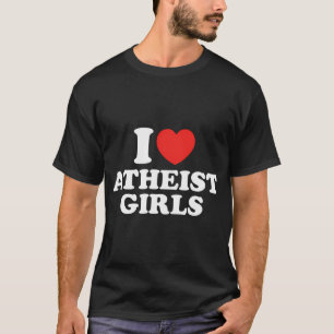 Ich liebe atheistische Mädchen T-Shirt