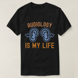 Ich Liebe Audiologie, Audiologie ist mein Leben T-Shirt