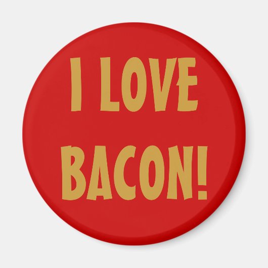 Ich LIEBE BACON! Magnet (Vorne)