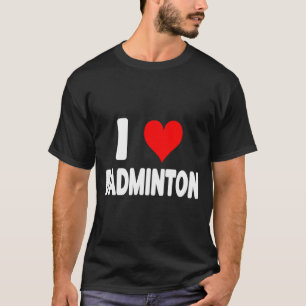 Ich liebe Badminton - Herz Cute Lustige Sportarten T-Shirt