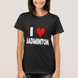 Ich liebe Badminton - Herz süß lustiger Sport T-Shirt