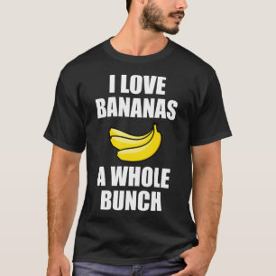 Ich Liebe Bananen ein ganzes Haufen Funny Food Lov T-Shirt