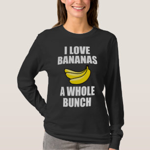 Ich Liebe Bananen ein ganzes Haufen Funny Food Lov T-Shirt