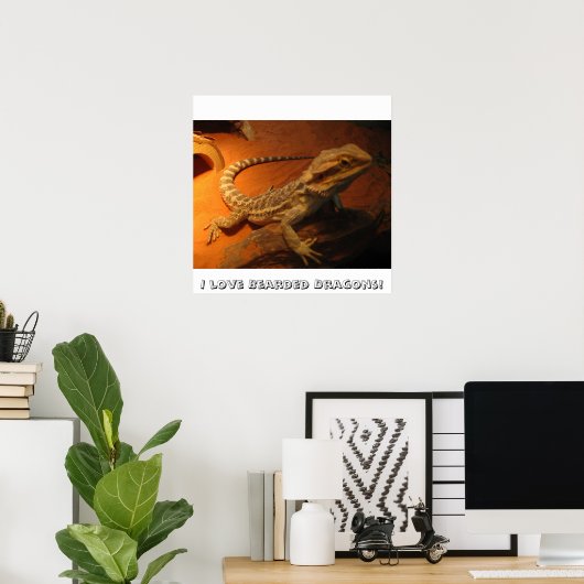 Ich Liebe Bärtige Drachen! Poster (Heimbüro)